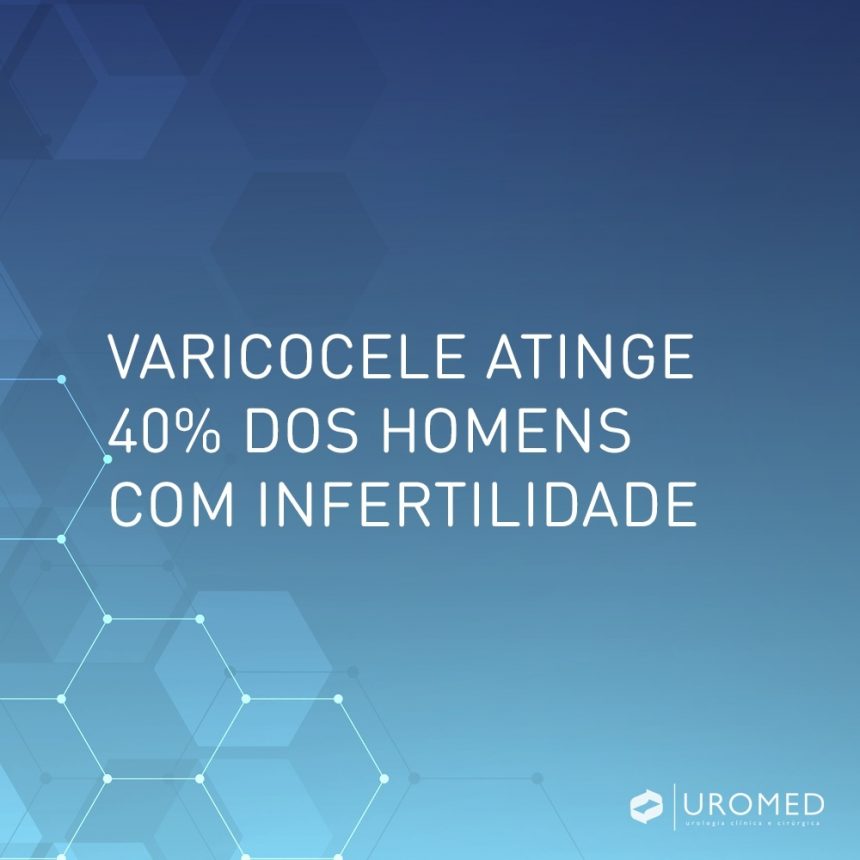A varicocele é uma doença que atinge 40% dos homens com infertilidade
