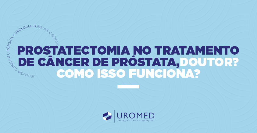 Prostatectomia-no-tratamento-de-câncer-de-próstata,-doutor-Como-isso-funciona