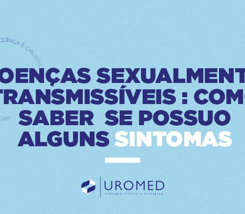 Doenças Sexualmente Transmissíveis: Como Saber se Você Possui algum Sintoma?