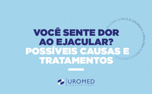 Você sente dor ao ejacular? Possíveis causas e tratamentos