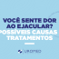 Você sente dor ao ejacular? Possíveis causas e tratamentos