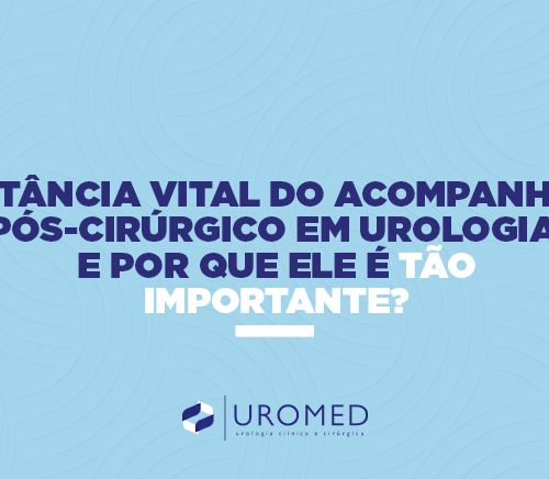 A Importância Vital do Acompanhamento Pós-Cirúrgico em Urologia