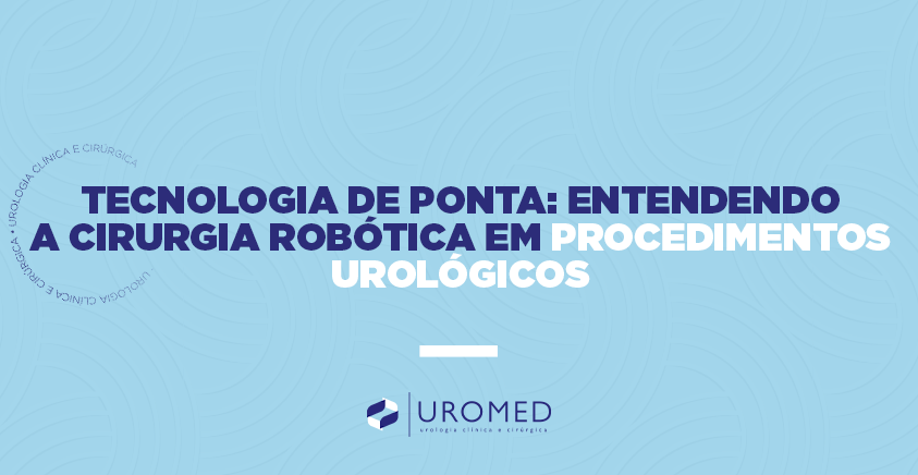 Tecnologia de Ponta: Entendendo a Cirurgia Robótica em Procedimentos Urológicos