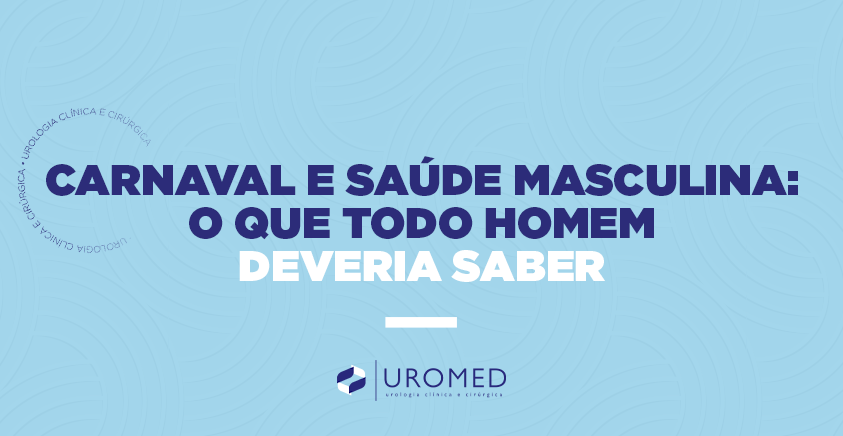 Carnaval e Saúde Masculina: O que Todo Homem Deve Saber