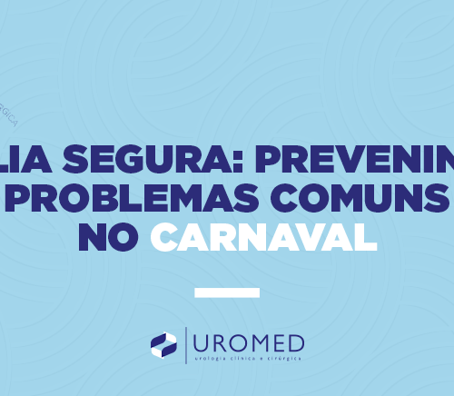 Folia Segura: Prevenindo Problemas Urológicos Comuns no Carnaval